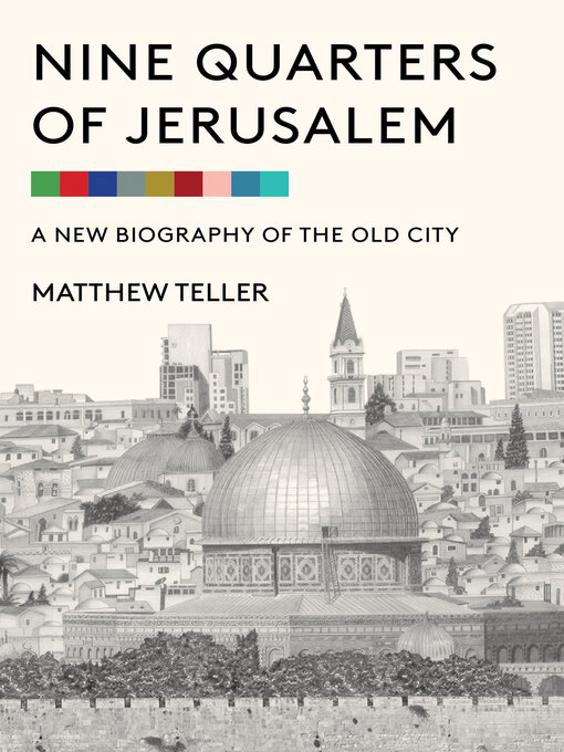 Title details for Nine Quarters of Jerusalem by Matthew Teller - Available